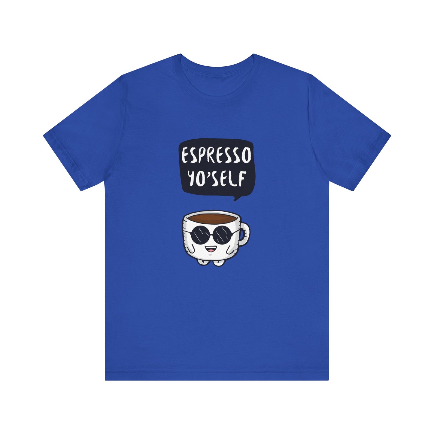 Espresso Yo'Self 2 - Unisex T-Shirt