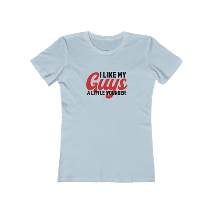 I Like My Guys A Little Younger - Women's T-shirt