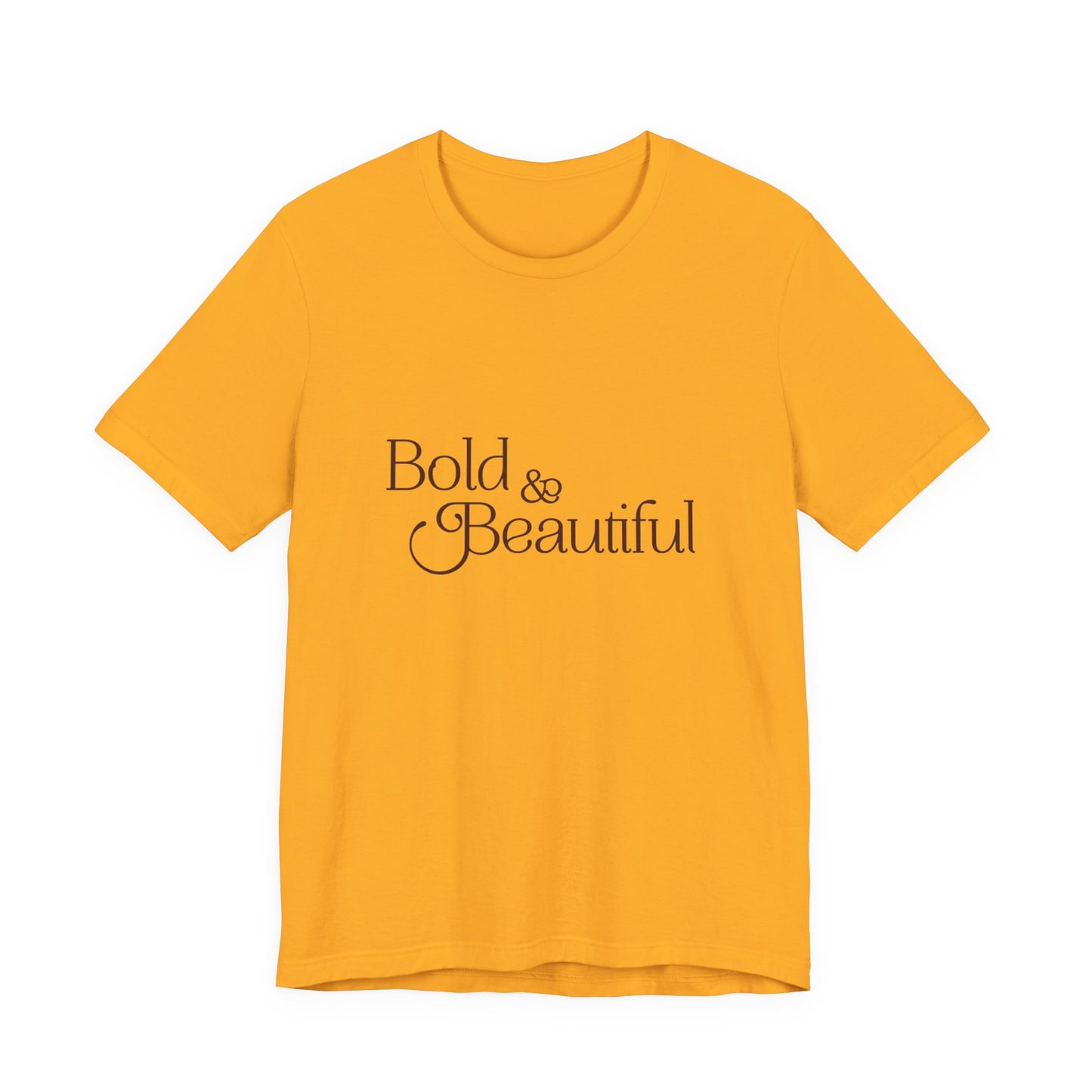 Bold & Beautiful  - Unisex T-Shirt