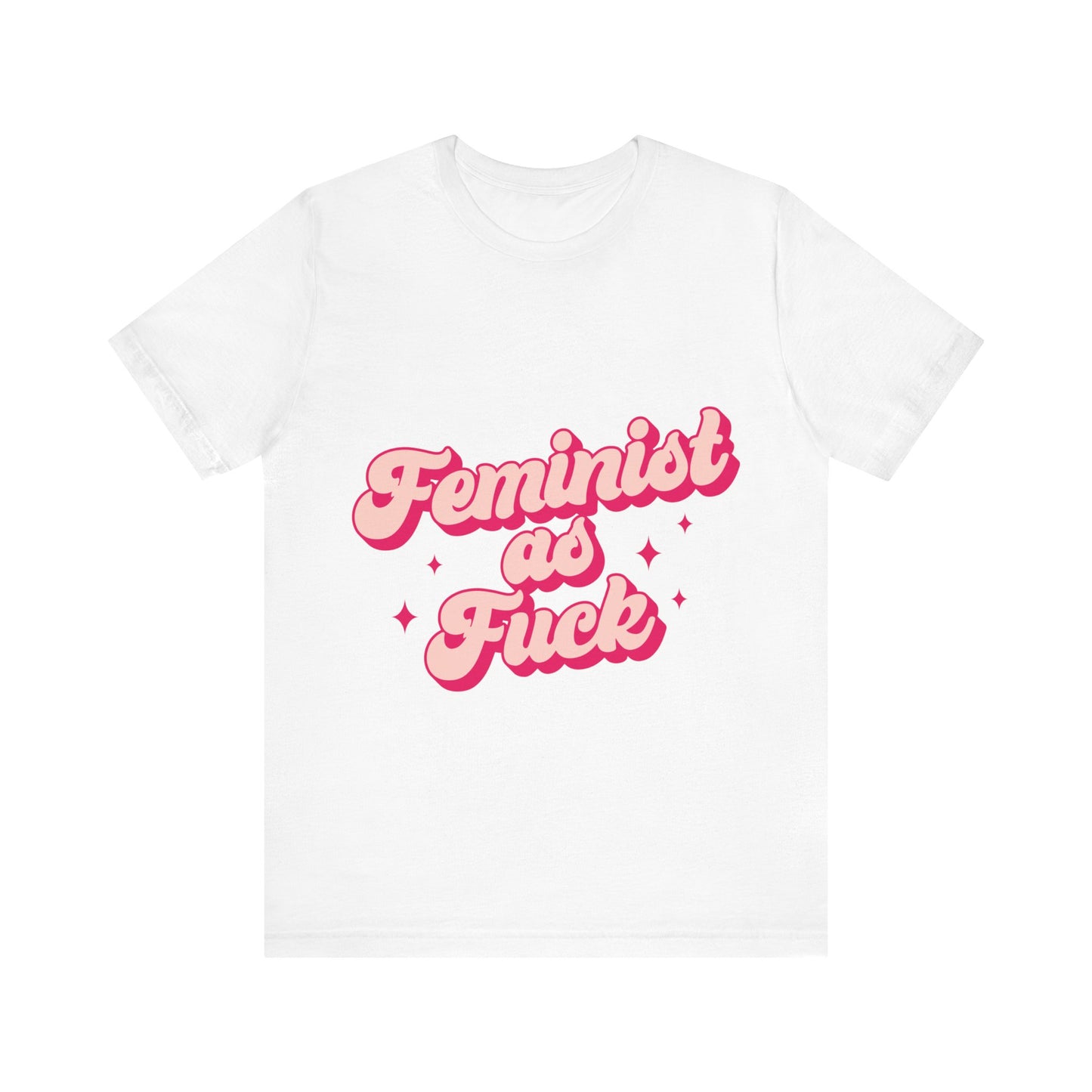 Feminist AF - Unisex T-Shirt