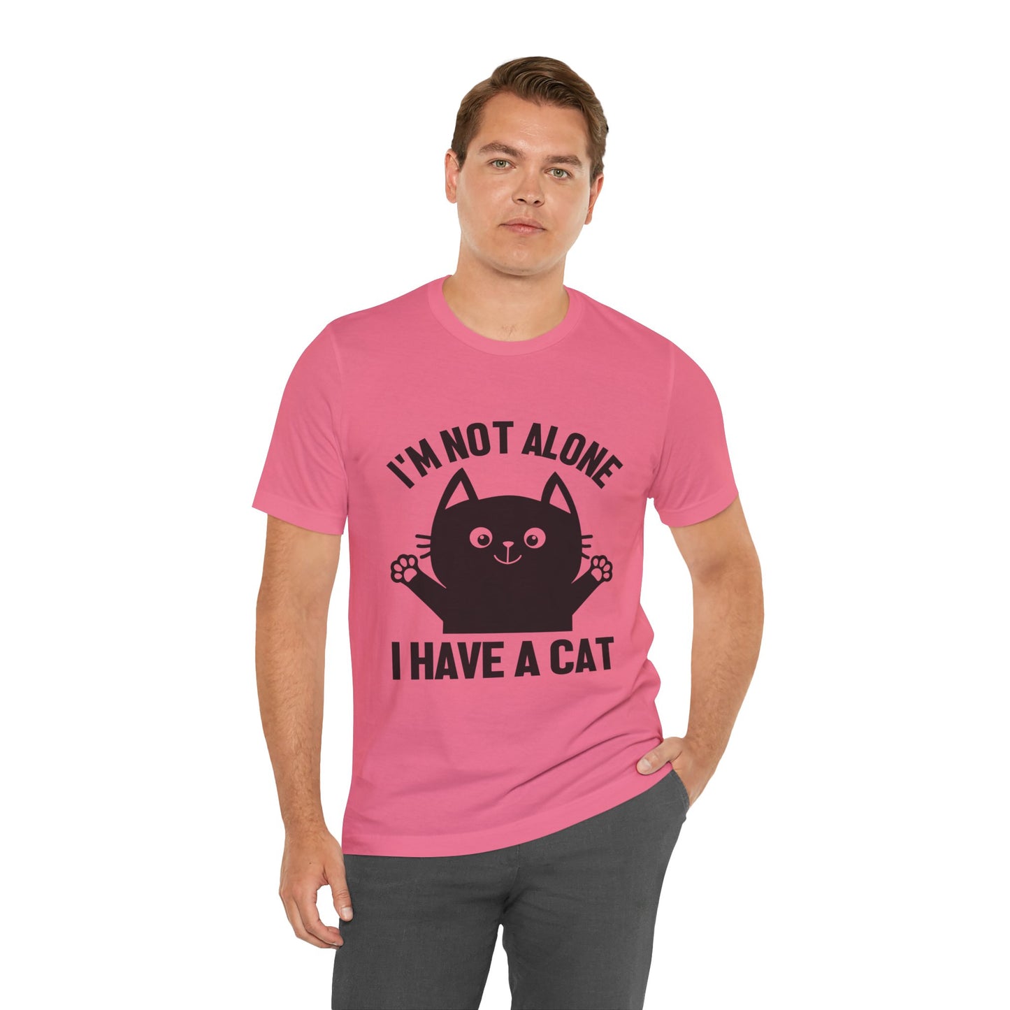 I'm Not Alone I Have A Cat - Unisex T-Shirt