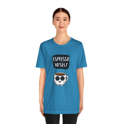 Espresso Yo'Self 2 - Unisex T-Shirt