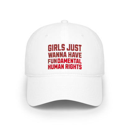 Girls Just Wanna Have Fundamental Human Rights - Baseball Cap
