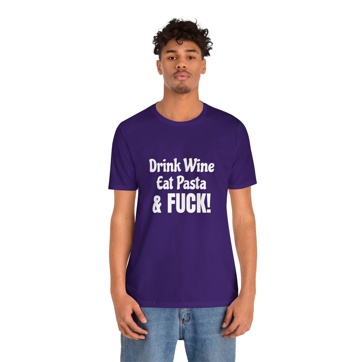 Drink Wine Eat Pasta & Fuck - Unisex T-Shirt