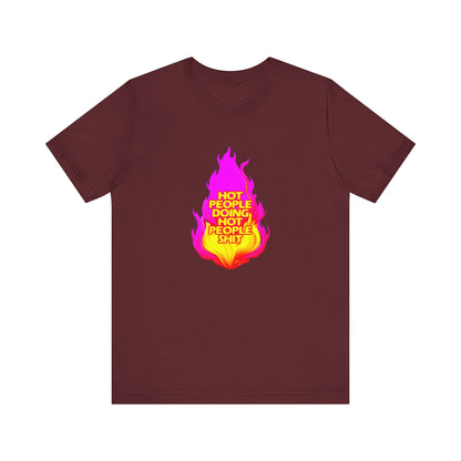 Hot People Doing Hot People Shit - Unisex T-Shirt