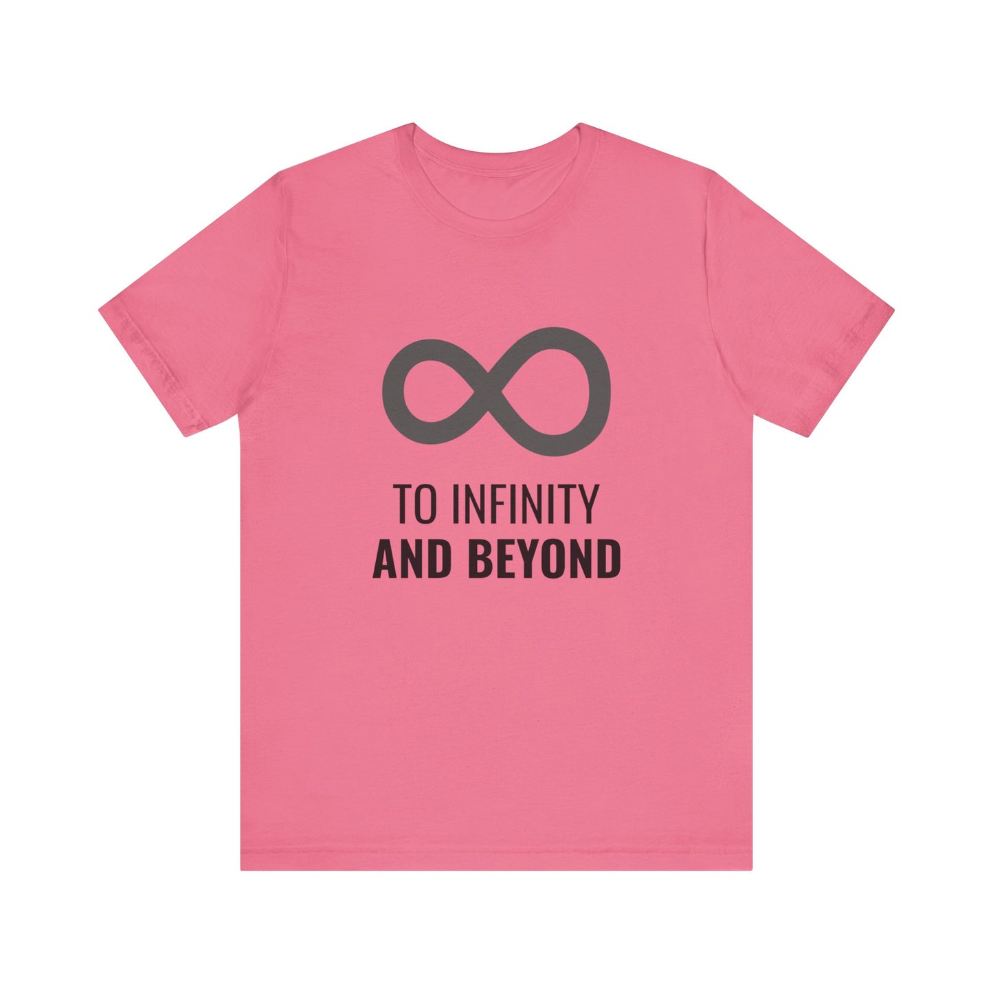 To Infinity and Beyond  - Unisex T-Shirt