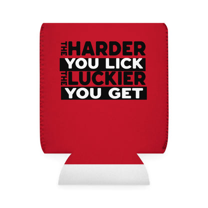 The Harder You Lick The Luckier You Get - Can Koozie