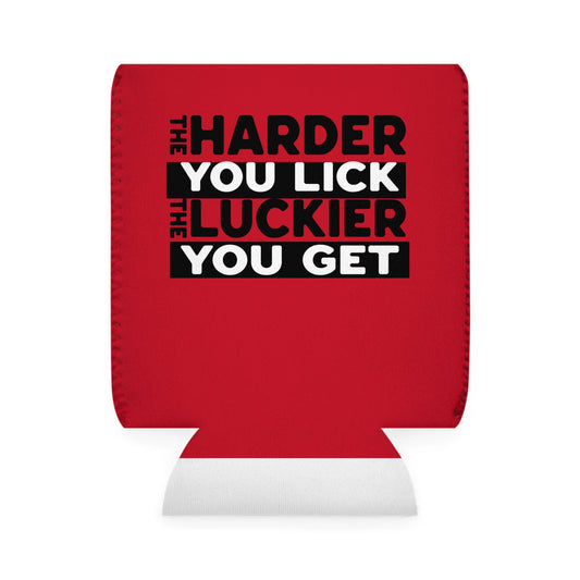 The Harder You Lick The Luckier You Get - Can Koozie