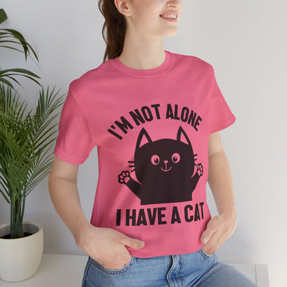 I'm Not Alone I Have A Cat - Unisex T-Shirt