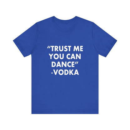 Trust Me You Can Dance 2 - Unisex T-Shirt