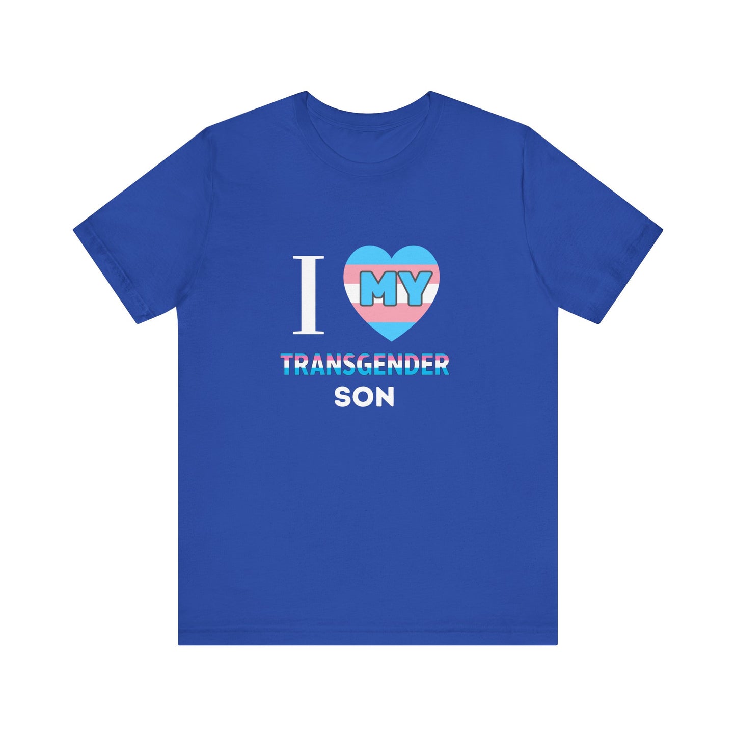 I Love my Transgender Son - Unisex T-Shirt