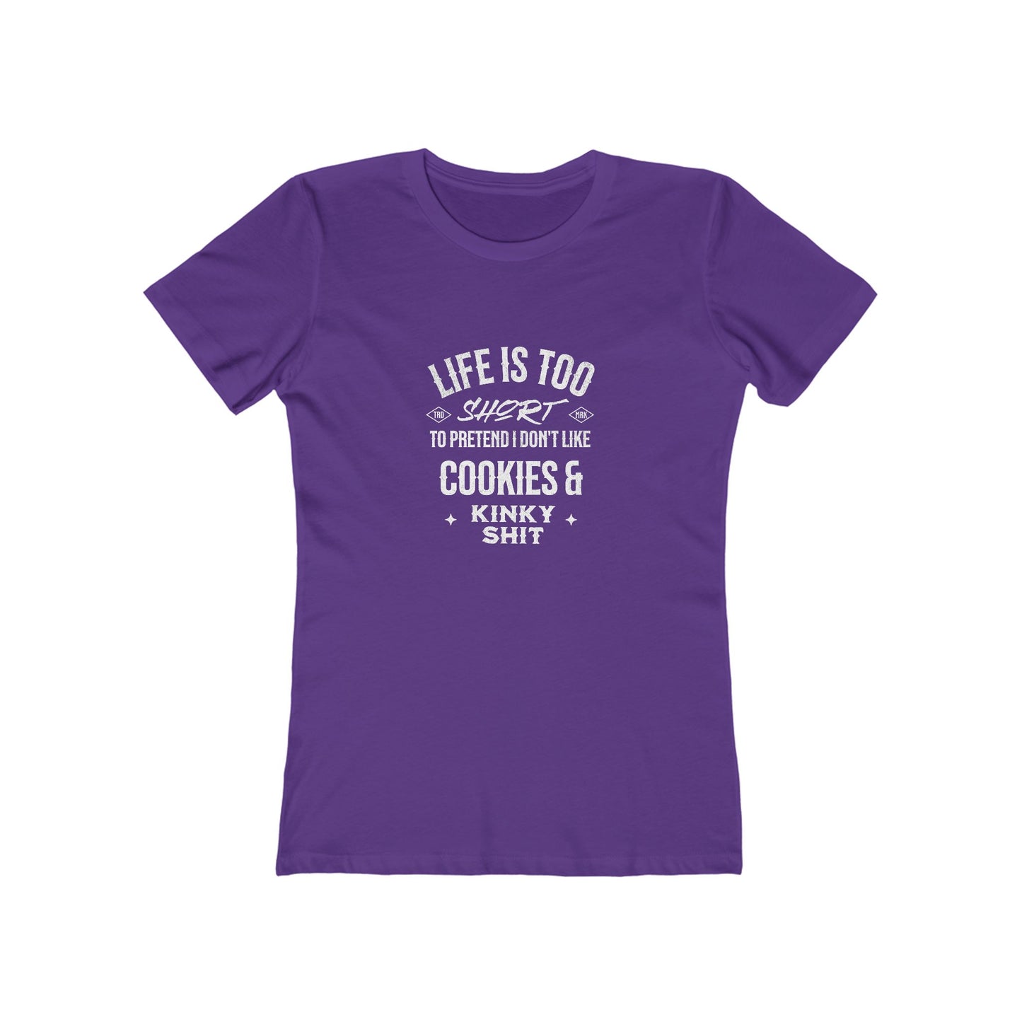 Life Is Too Short To Pretend I Don't Like Cookies & Kinky Shit - Women's T-shirt