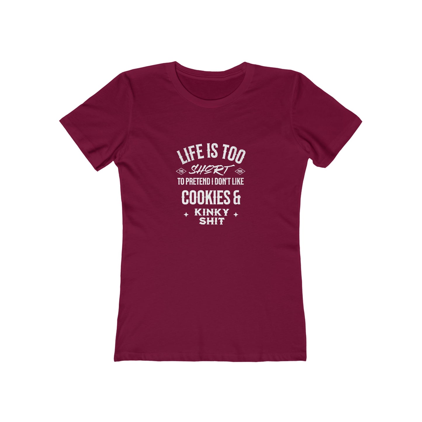 Life Is Too Short To Pretend I Don't Like Cookies & Kinky Shit - Women's T-shirt