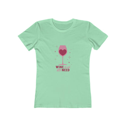 Wine Is All You Need - Women's T-shirt