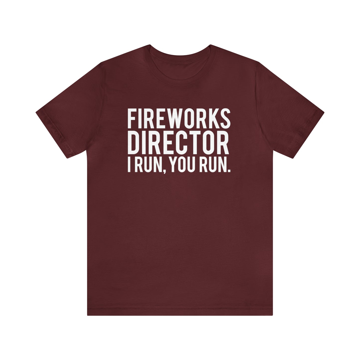 Fireworks Director I Run, You Run. - Unisex T-Shirt