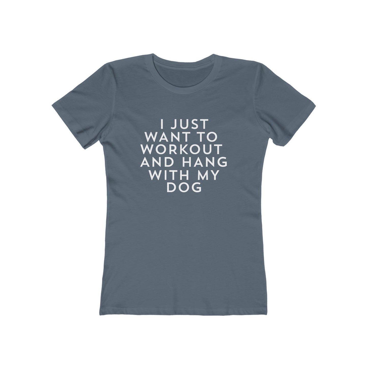 I Just Want to Workout and Hang With my Dog - Women's T-shirt