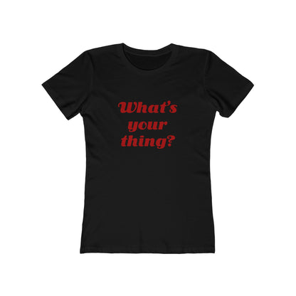 What's your thing? - Women's T-shirt