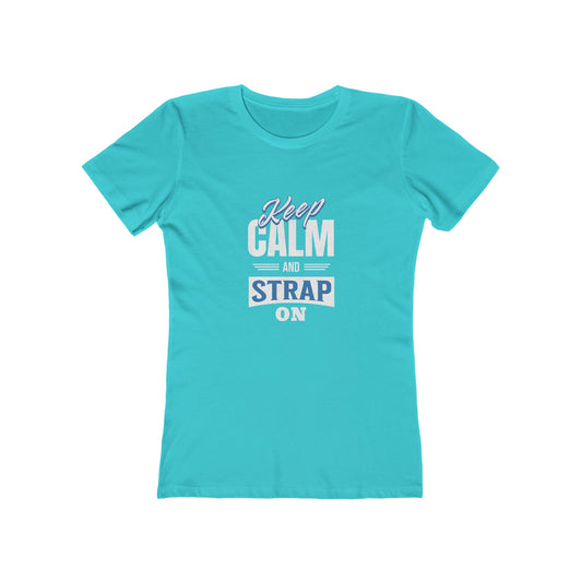 Keep Calm And Strap On - Women's T-shirt