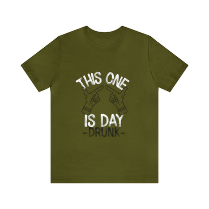 This One Is Day Drunk - Unisex T-Shirt
