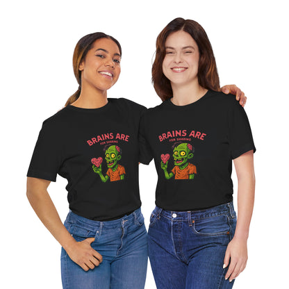 Brains Are For Sharing - Unisex T-Shirt