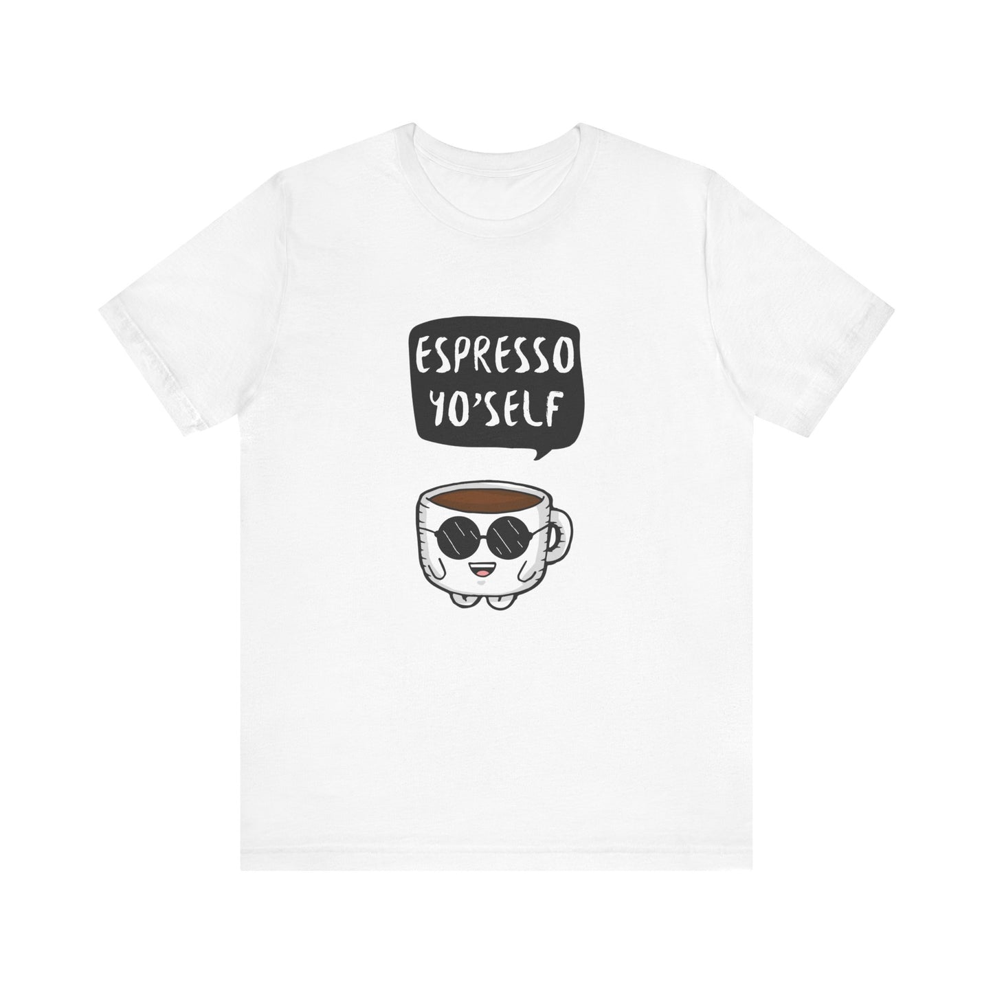 Espresso Yo'Self 2 - Unisex T-Shirt