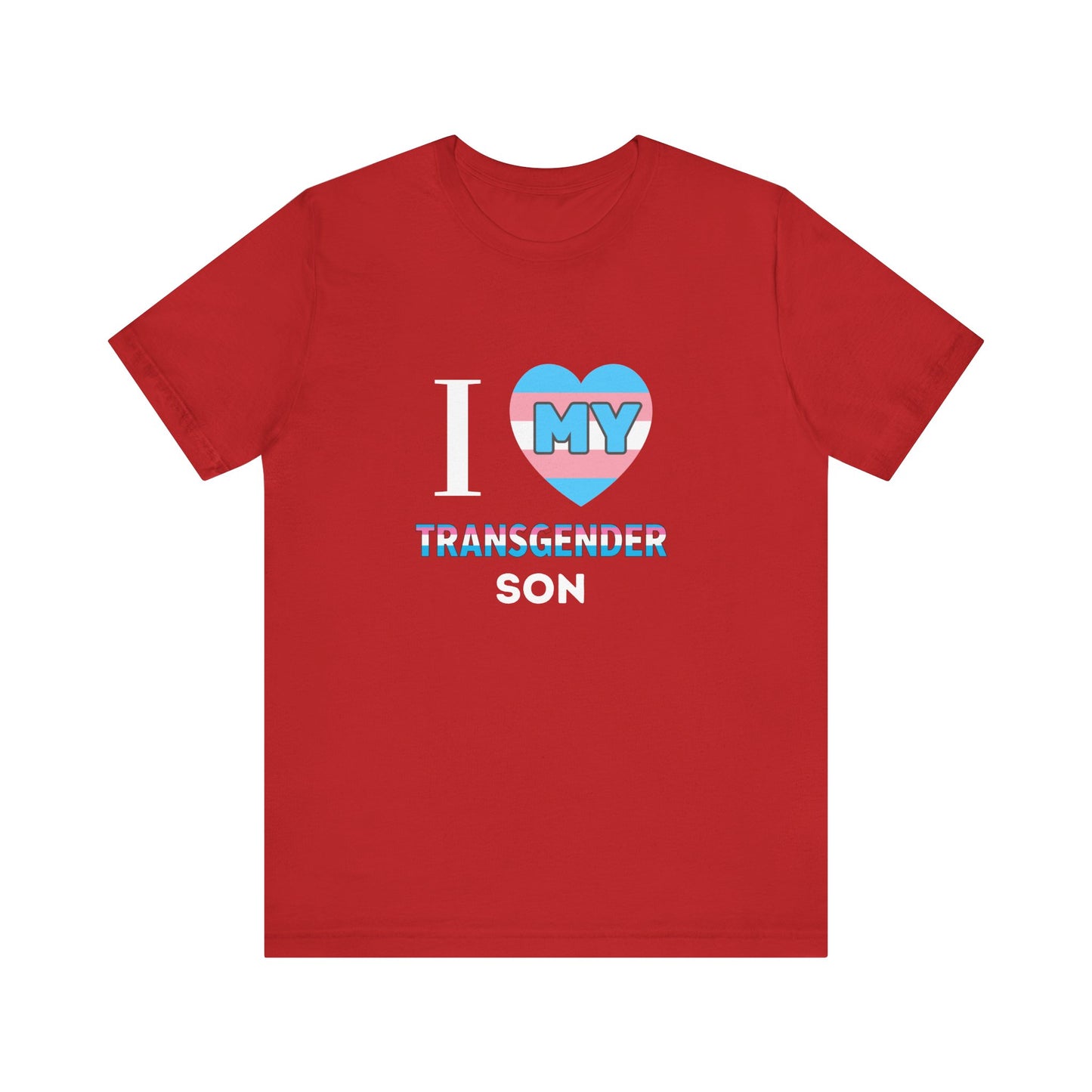 I Love my Transgender Son - Unisex T-Shirt