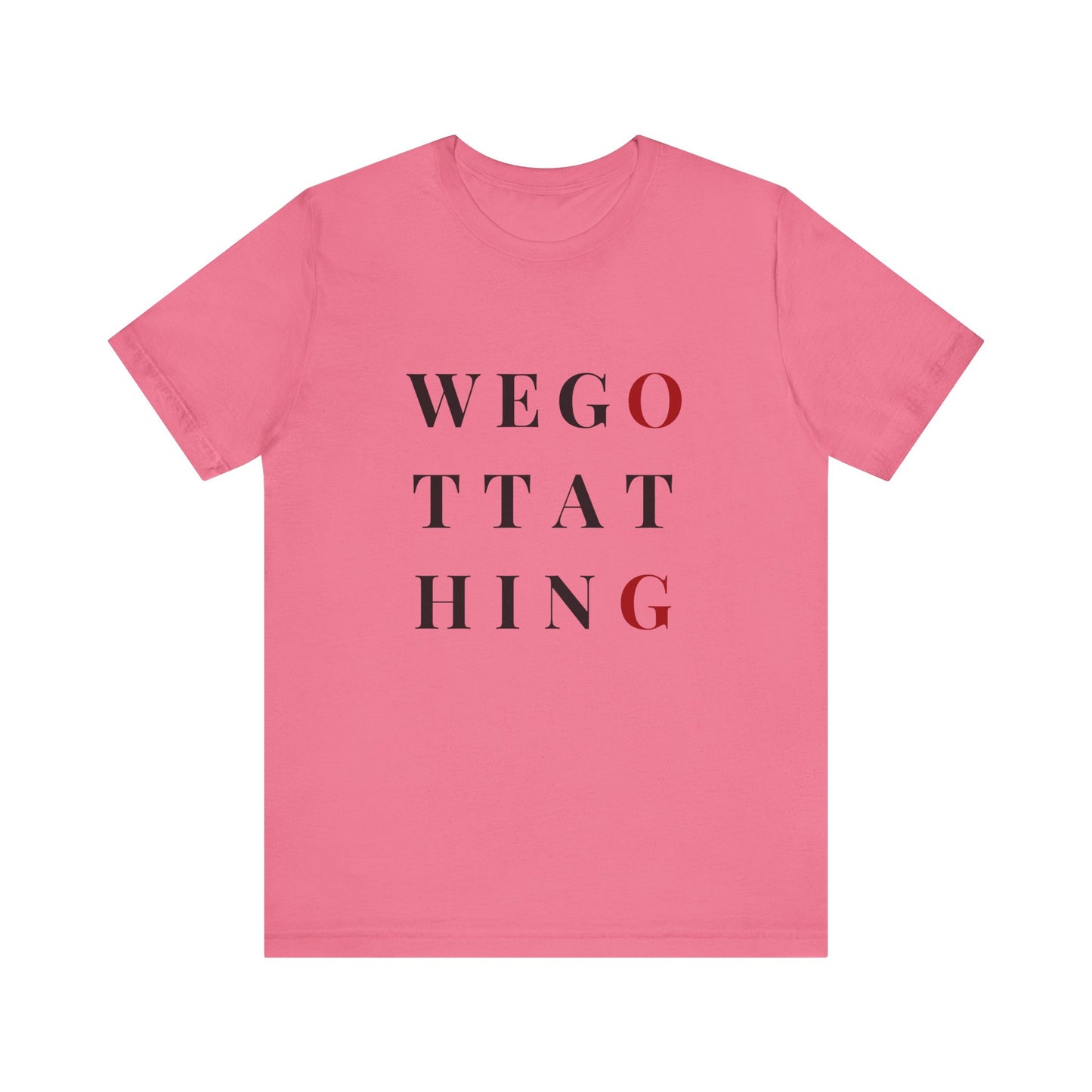 OG We Gotta Thing - Unisex T-Shirt