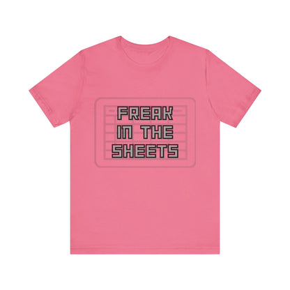 Freak in the Sheets - Unisex T-Shirt