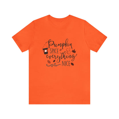Pumpkin Spice And Everything Nice - Unisex T-Shirt