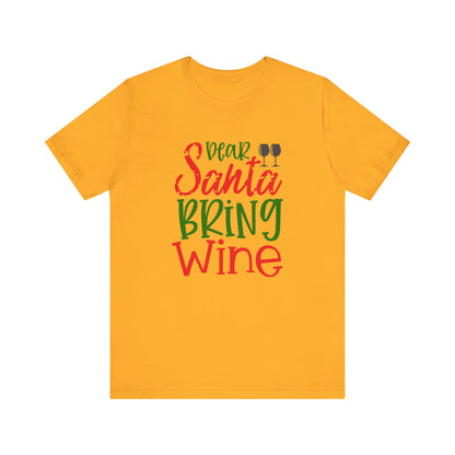 Dear Santa Bring Wine- Unisex T-Shirt