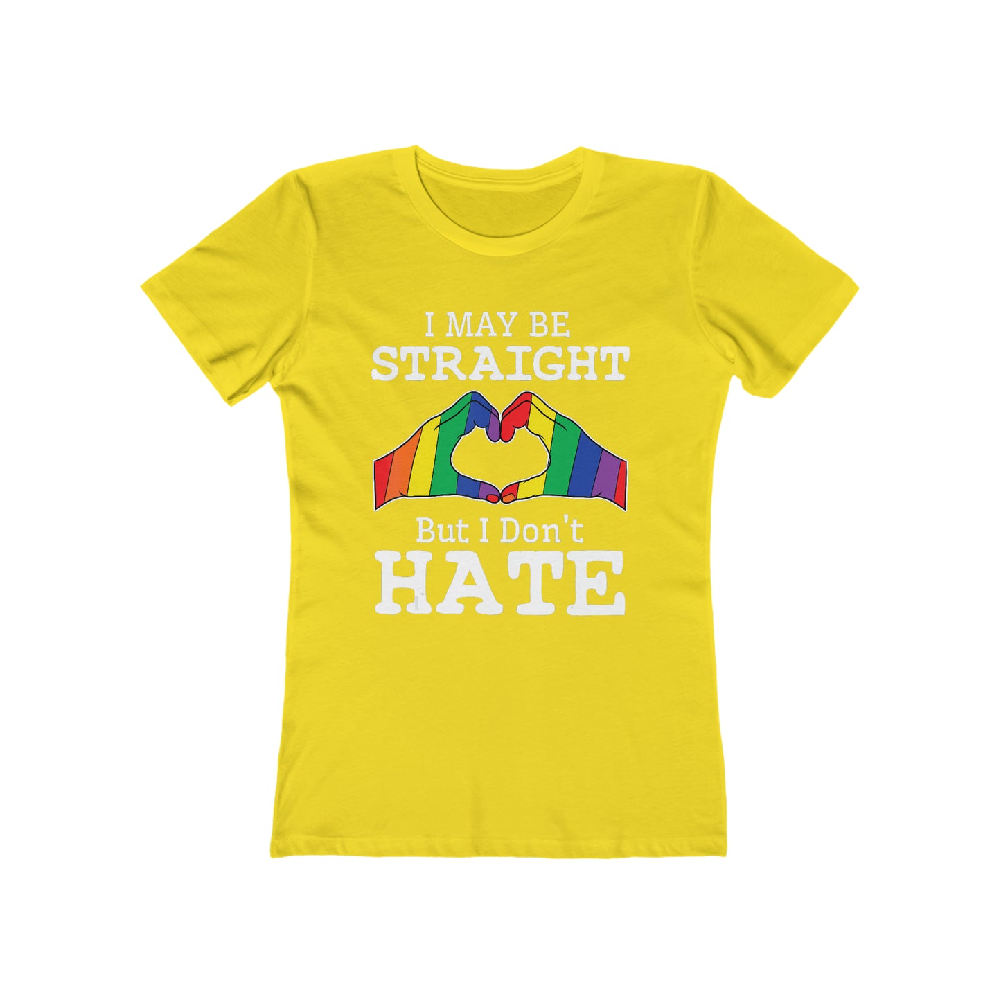I May Be Straight But I Don't Hate - Women's T-shirt