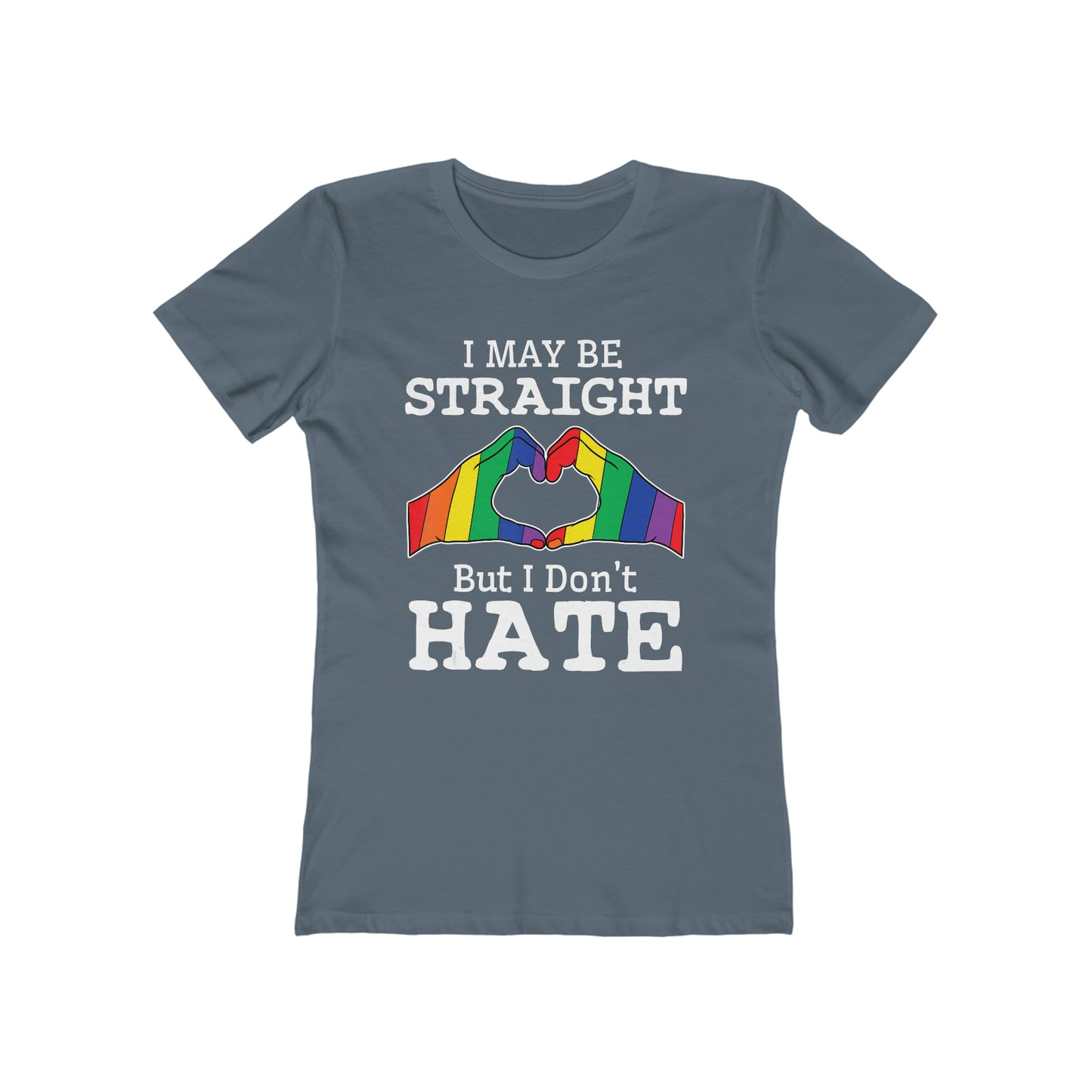 I May Be Straight But I Don't Hate - Women's T-shirt