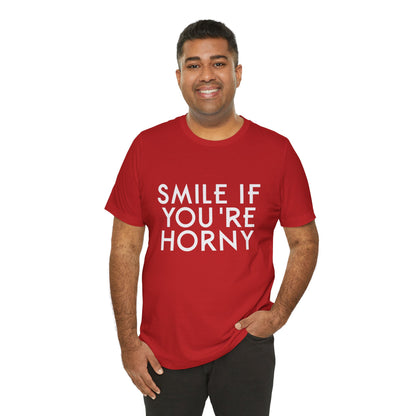 Smile If You're Horny - Unisex T-Shirt