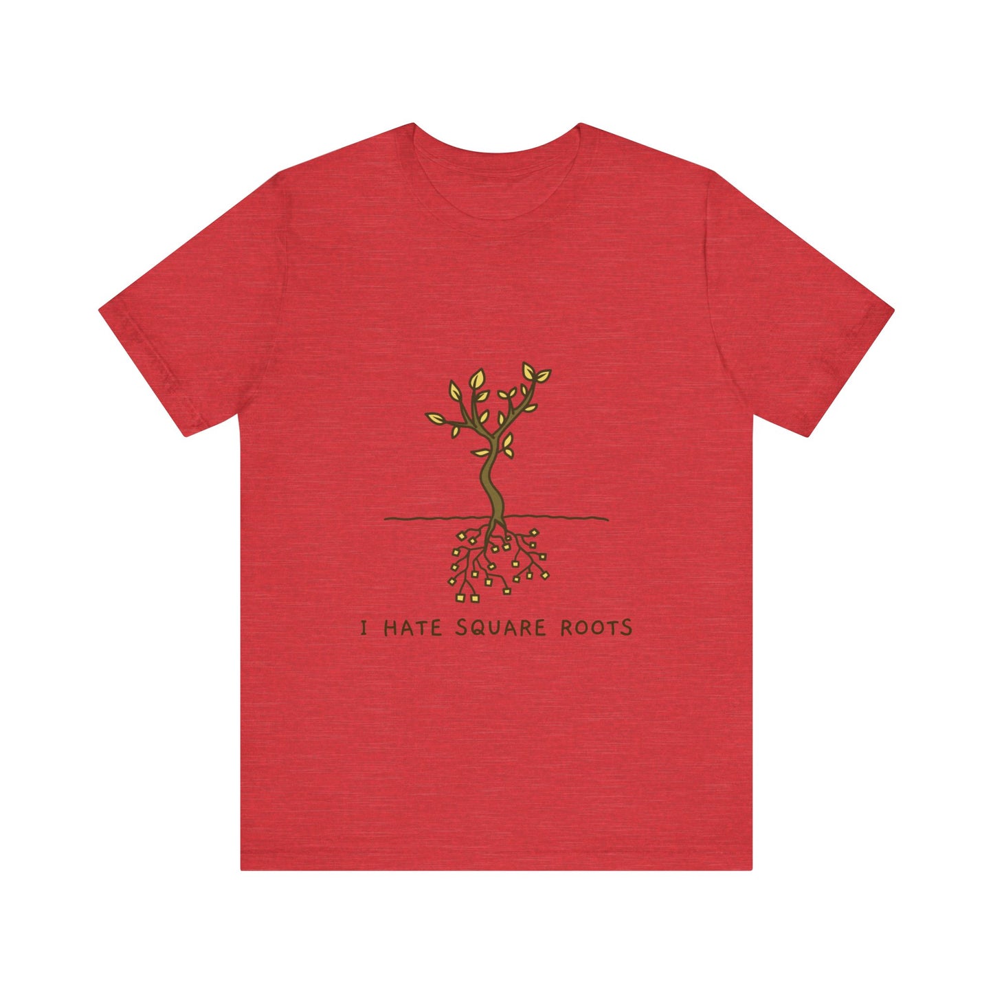 I Hate Square Roots - Unisex T-Shirt