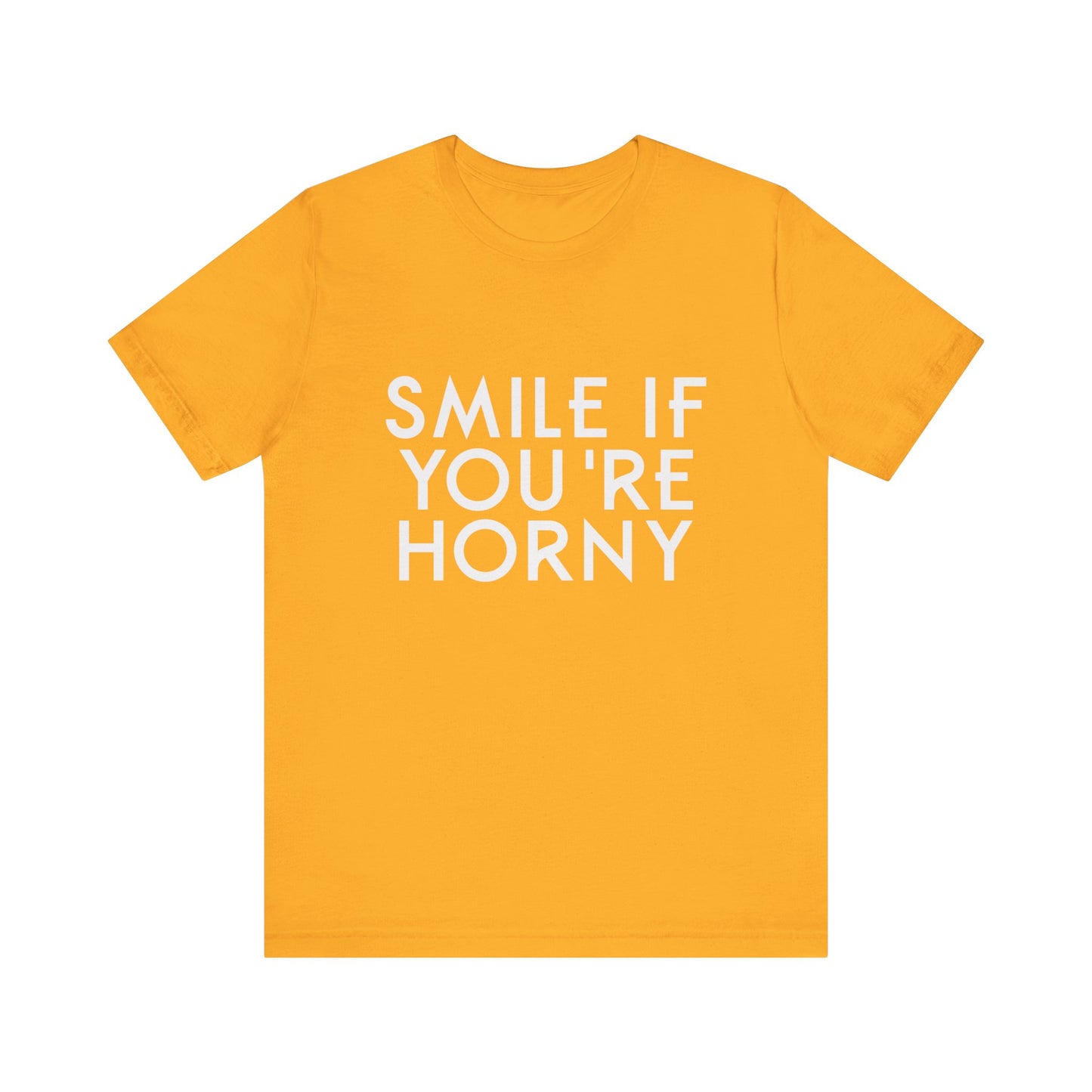 Smile If You're Horny - Unisex T-Shirt