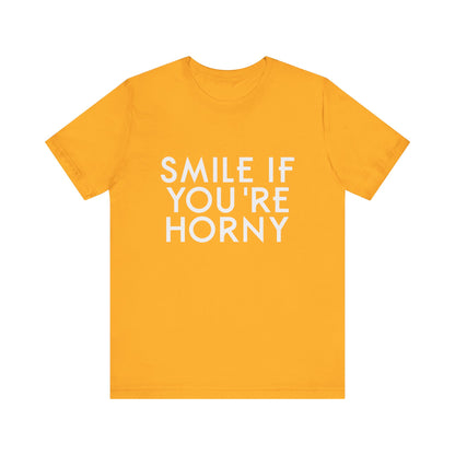 Smile If You're Horny - Unisex T-Shirt