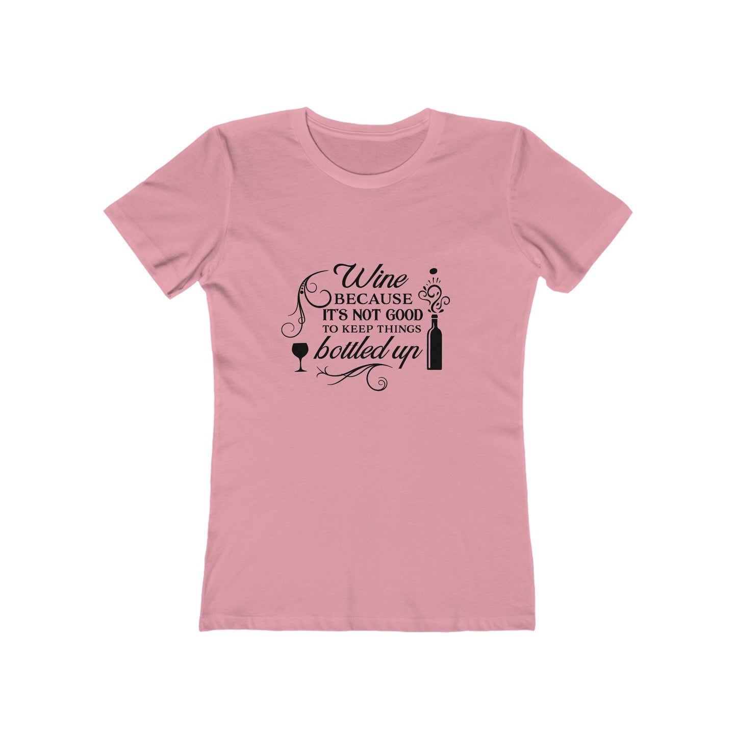 Wine Because It's Not Good To Keep Things Bottled Up - Women's T-shirt