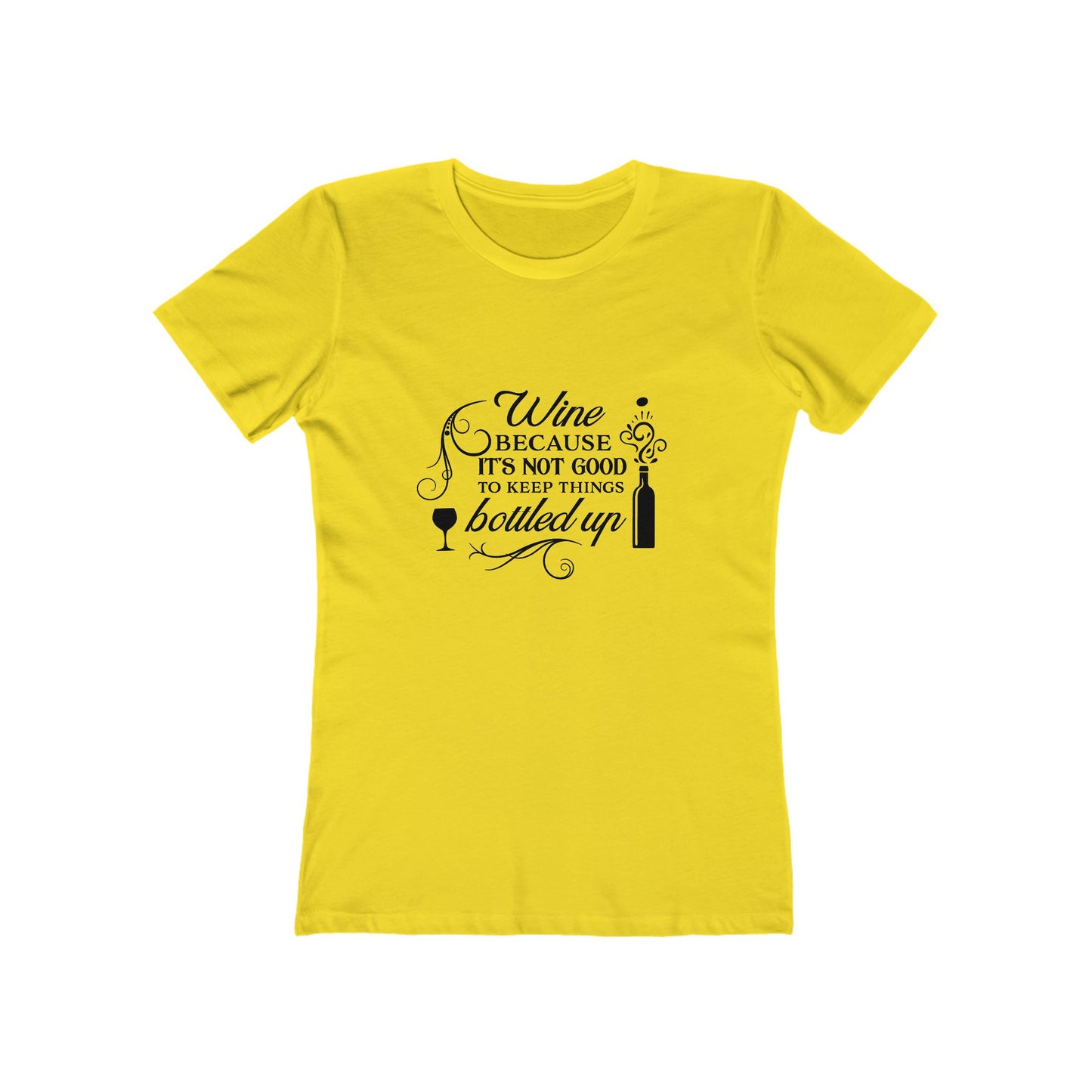 Wine Because It's Not Good To Keep Things Bottled Up - Women's T-shirt