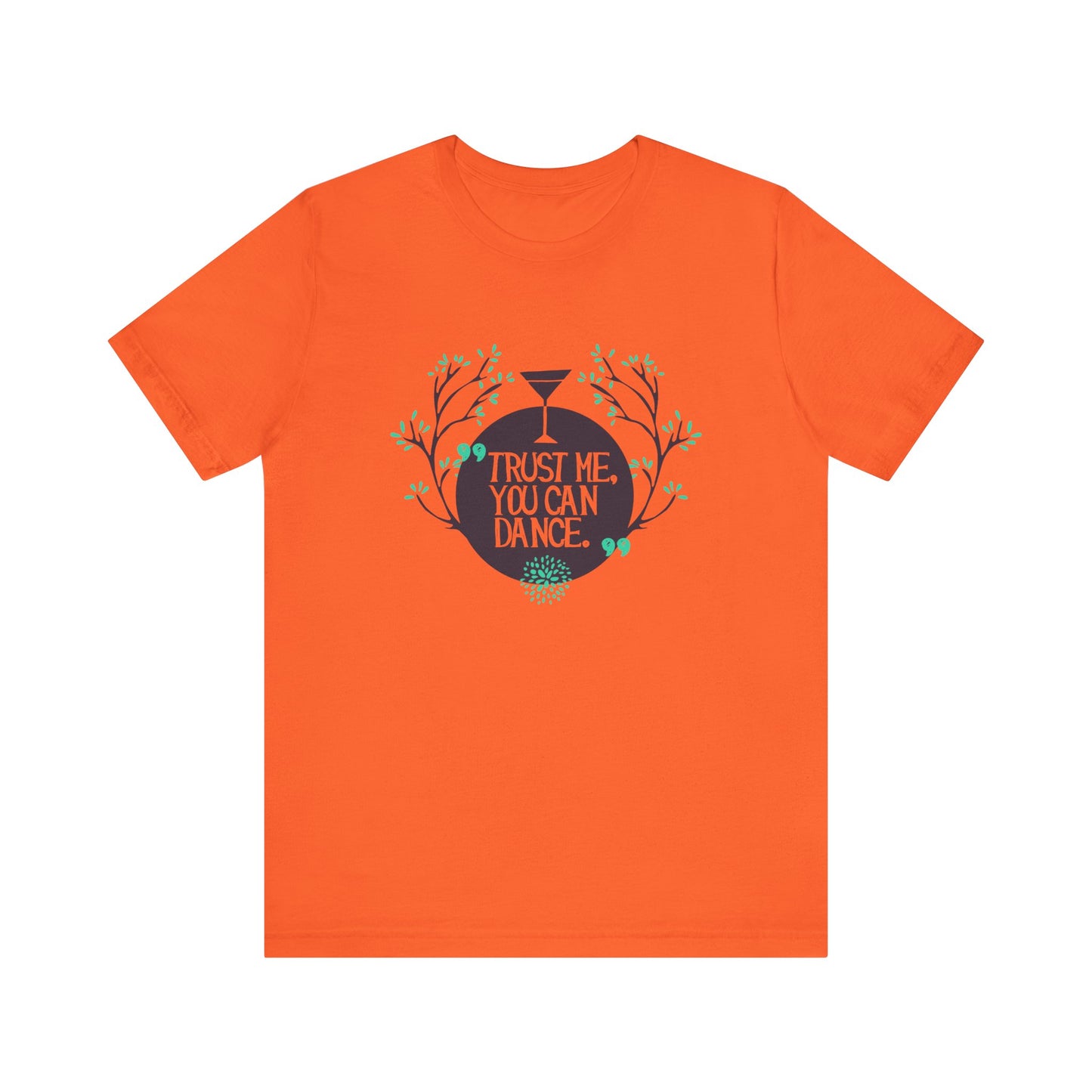 Trust Me You Can Dance - Unisex T-Shirt