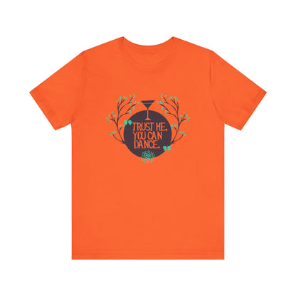 Trust Me You Can Dance - Unisex T-Shirt