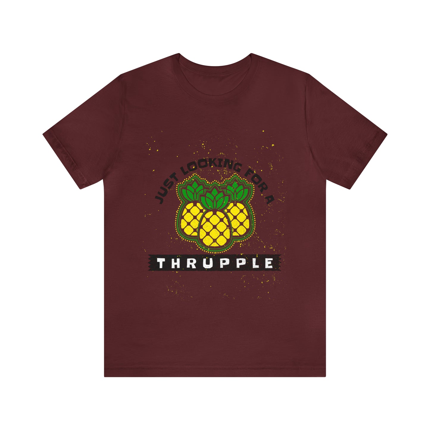 Just Looking For A Thrupple with Pineapples - Unisex T-Shirt