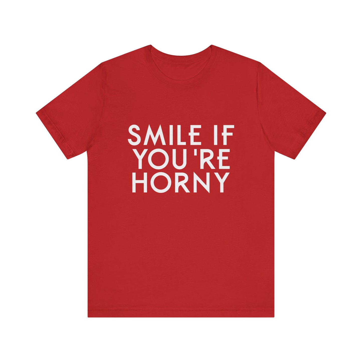 Smile If You're Horny - Unisex T-Shirt