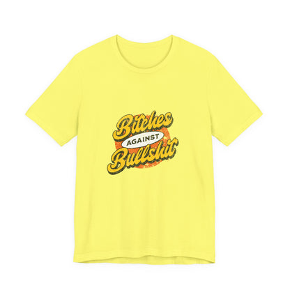 Bitches Against Bullshit - Unisex T-Shirt