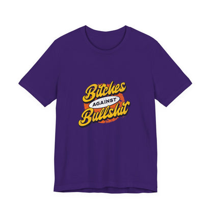 Bitches Against Bullshit - Unisex T-Shirt