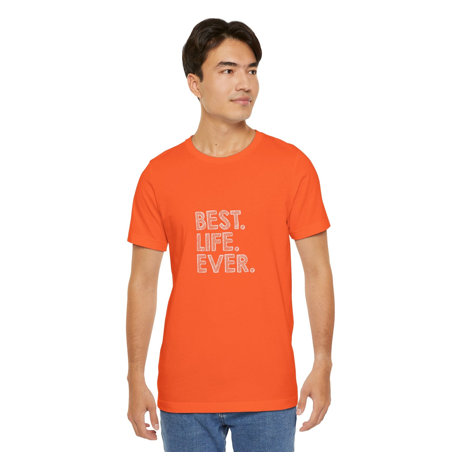 Best. Life. Ever. - Unisex T-Shirt