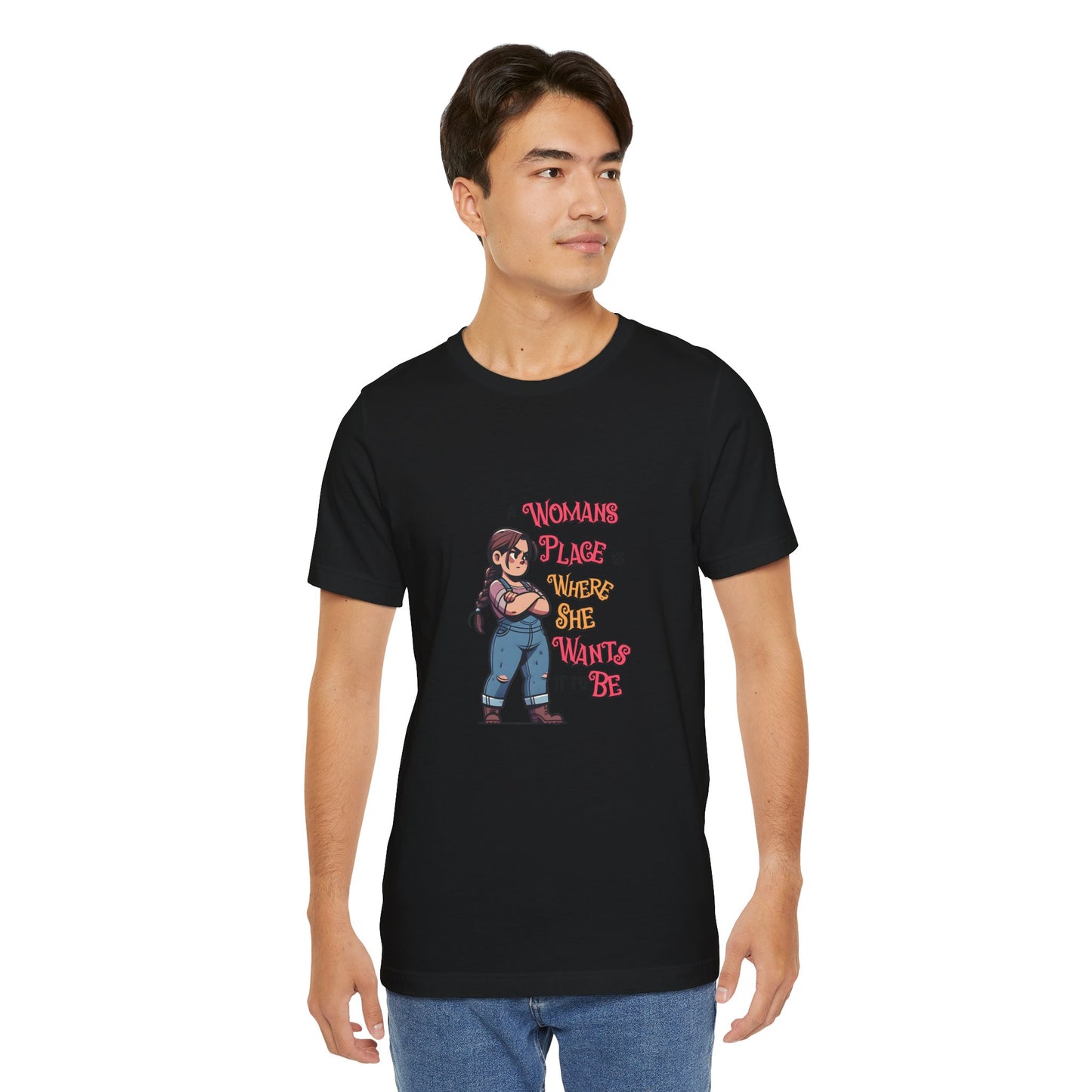A Womans Place Is Where She Wants It To Be - Unisex T-Shirt