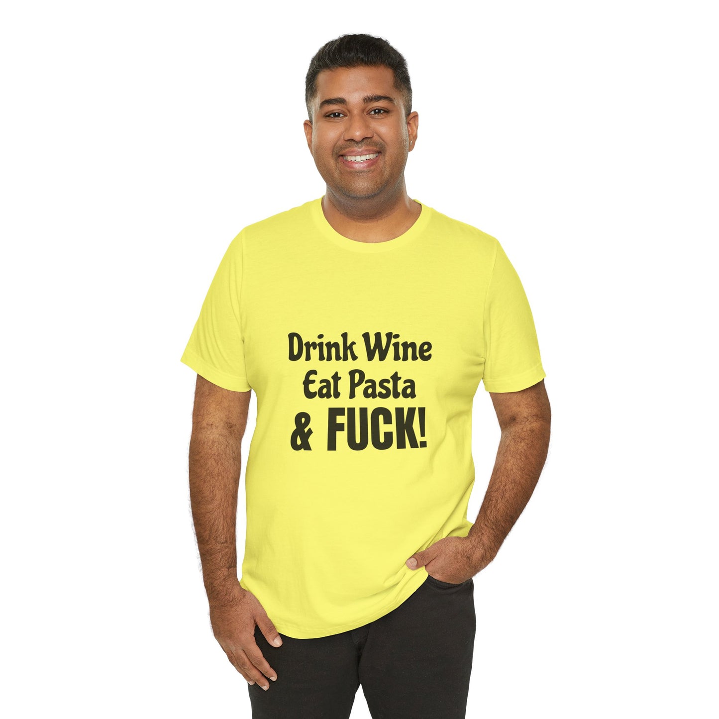 Drink Wine Eat Pasta & Fuck - Unisex T-Shirt