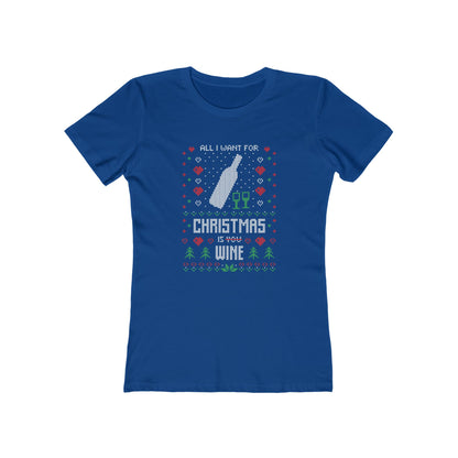All I Want for Christmas is You (Wine) - Women's T-shirt