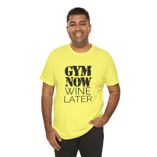 Gym Now, Wine Later - Unisex T-Shirt