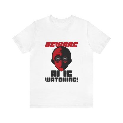 Beware AI is Watching - Unisex T-Shirt